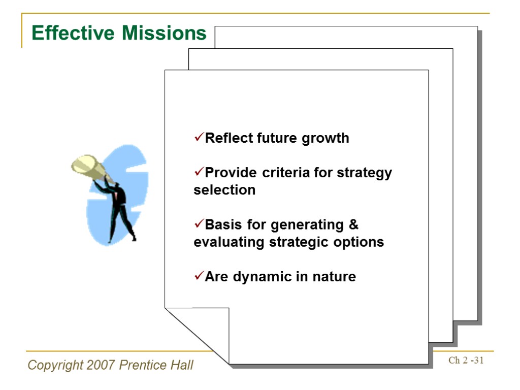 Copyright 2007 Prentice Hall Ch 2 -31 Reflect future growth Provide criteria for strategy
